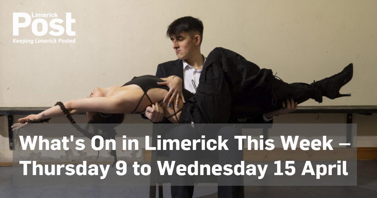 What’s On in Limerick This Week – Thursday 9 to Wednesday 15 April