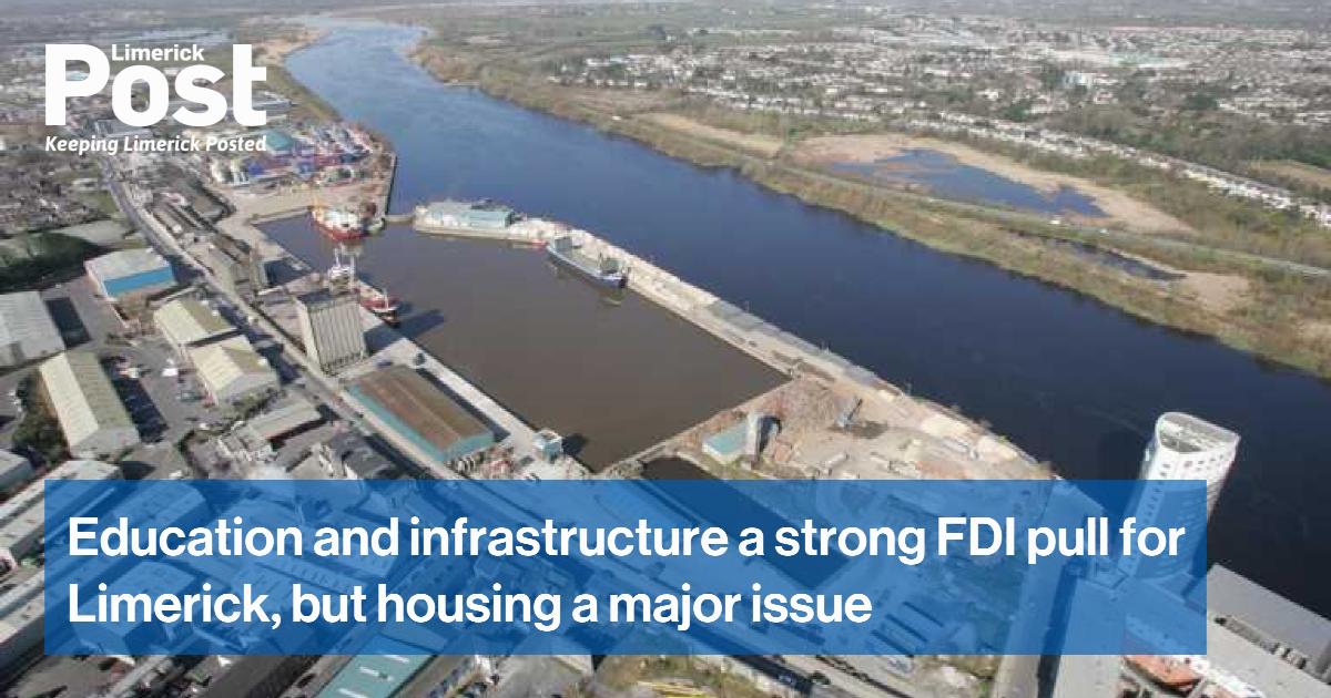Education and infrastructure a strong FDI pull for Limerick, but housing a major issue
