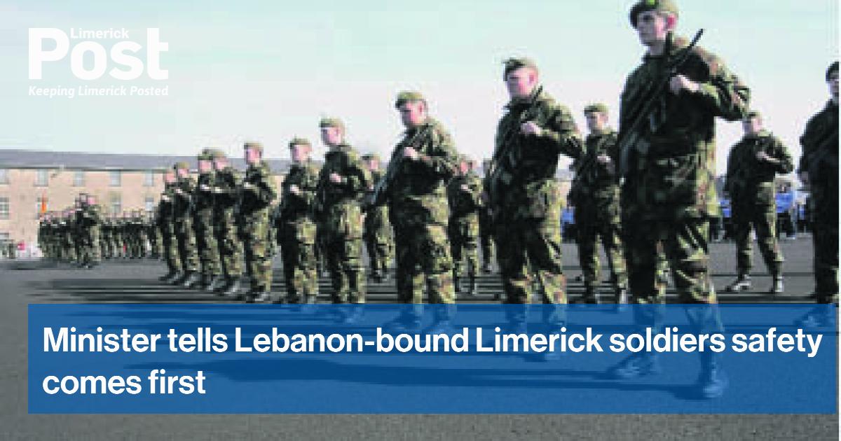 Minister tells Lebanon-bound Limerick soldiers safety comes first