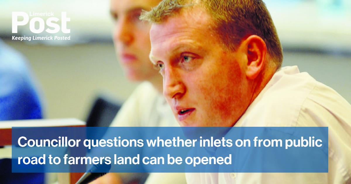 Councillor questions whether inlets on from public road to farmers land can be opened