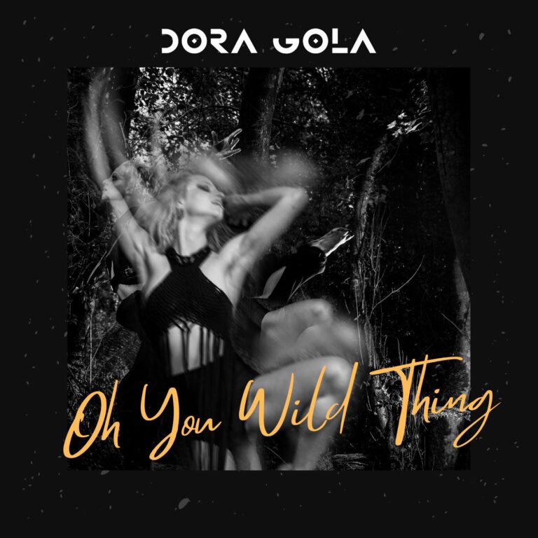 Dora Gola – Oh You Wild Thing